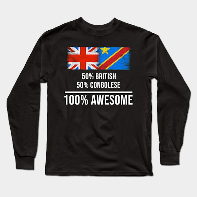 50% British 50% Congolese 100% Awesome - Gift for Congolese Heritage From Democratic Republic Of Congo Long Sleeve T-Shirt by Country Flags